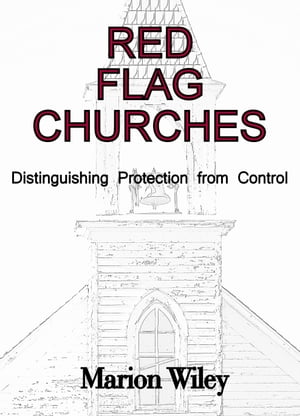 Red Flag Churches: Distinguishing Protection from Control