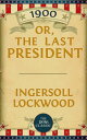 1900: Or; The Last President【電子書籍】[ 