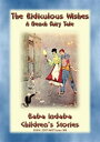 THE RIDICULOUS WISHES - A French Children’s Story with a Moral Baba Indaba’s Chi...