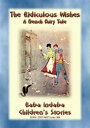 ŷKoboŻҽҥȥ㤨THE RIDICULOUS WISHES - A French Childrens Story with a Moral Baba Indabas Children's Stories - Issue 300Żҽҡ[ Anon E. Mouse ]פβǤʤ59ߤˤʤޤ