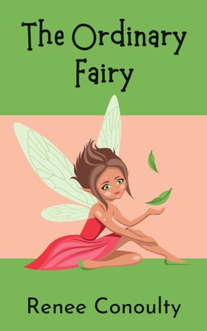 The Ordinary Fairy【電子書籍】 Renee Conoulty