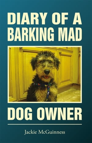 Diary Of A Barking Mad Dog Owner