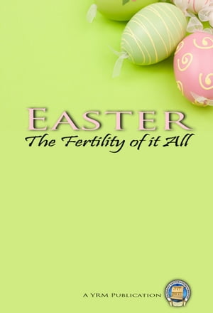 Easter - Fertility of It All