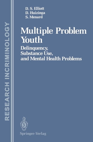 Multiple Problem Youth Delinquency, Substance Use, and Mental Health Problems【電子書籍】[ Delbert S. Elliott ]