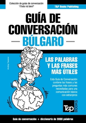 Guía de Conversación Español-Búlgaro y vocabulario temático de 3000 palabras
