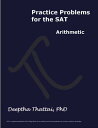 Practice Problems for the SAT Arithmetic【電子書籍】[ Deeptha Thattai ]