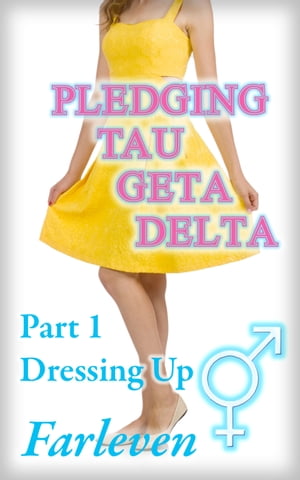 Pledging Tau Geta Delta - Part 1 - Dressing Up