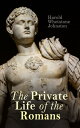 The Private Life of the Romans【電子書籍】 Harold Whetstone Johnston