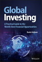 Global Investing A Practical Guide to the World's Best Financial Opportunities