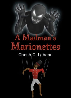 A Madman's Marionettes