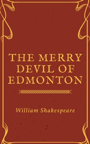 The Merry Devil of Edmonton (Annotated)