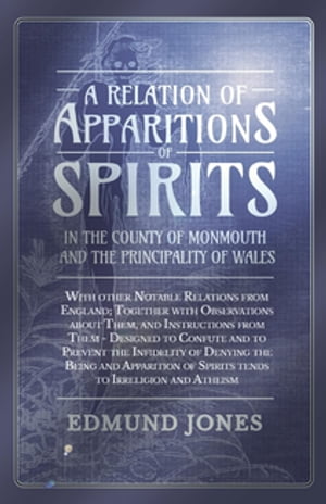 A Relation of Apparitions of Spirits in the County of Monmouth and the Principality of Wales