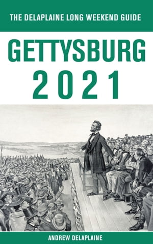 Gettysburg - The Delaplaine 2021 Long Weekend Guide【電子書籍】[ Andrew Delaplaine ]