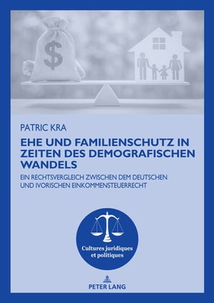 Ehe und Familienschutz in Zeiten des demografischen Wandels Ein Rechtsvergleich zwischen dem deutschen und ivorischen Einkommensteuerrecht