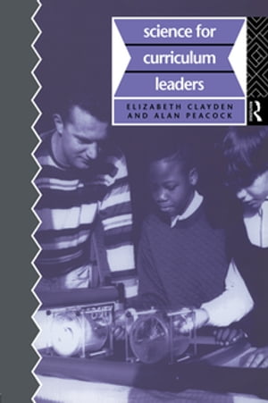 Science for Curriculum Leaders【電子書籍】 Elizabeth Clayden