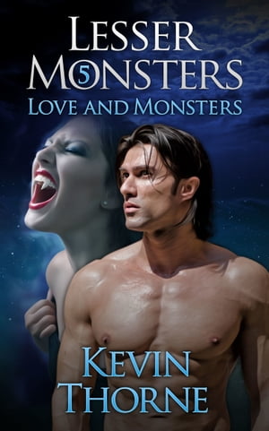 Lesser Monsters, Part 5: Love and Monsters【電子書籍】[ Kevin Thorne ]