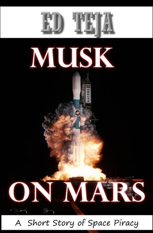 Musk on Mars A Short Story of Space Piracy【電