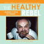 The Healthy Rebel