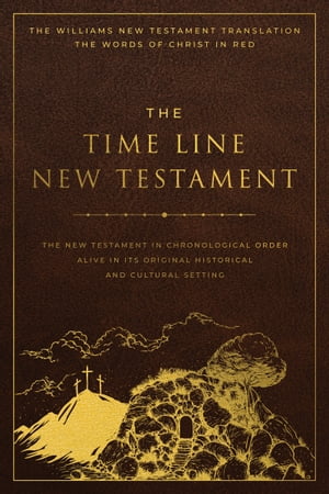 The Time Line New Testament Bible (2022) (Leather Look with Gold Foil Imprint and Gold Foil Pages) (Ribbon Marker) (Words of Christ in Red) (Full Color Interior and Maps)