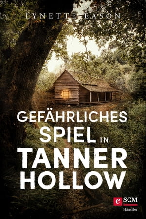 Gef?hrliches Spiel in Tanner Hollow【電子書籍】[ Lynette Eason ]