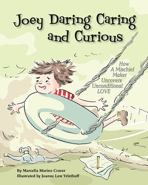 Joey Daring Caring and Curious How a Mischief Ma