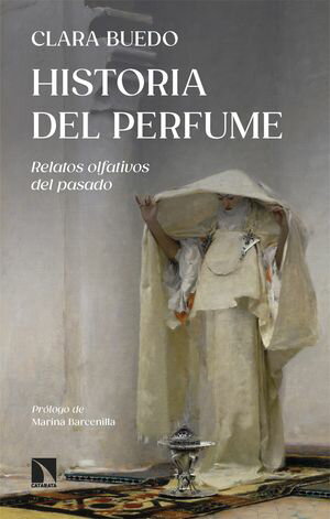 Historia del perfume Relatos olfativos del pasado【電子書籍】[ Clara Buedo ]