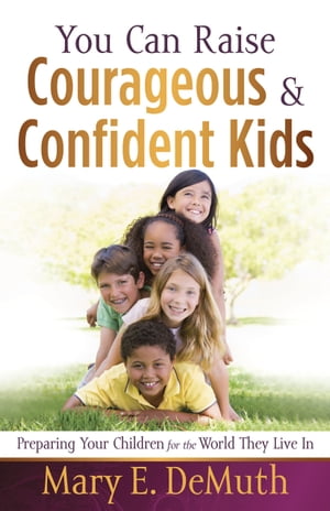 You Can Raise Courageous and Confident Kids