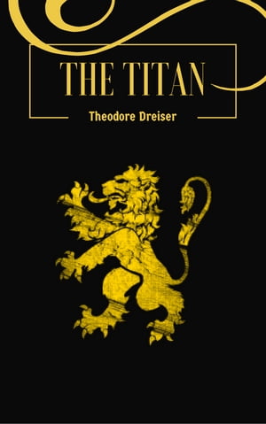 The Titan【電子書籍】[ Theodore Dreiser ]