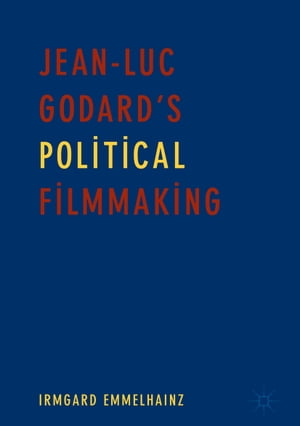 Jean-Luc Godards Political FilmmakingŻҽҡ[ Irmgard Emmelhainz ]