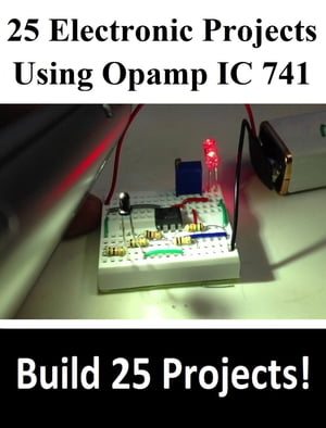 25 Electronic Projects Using Opamp IC 741