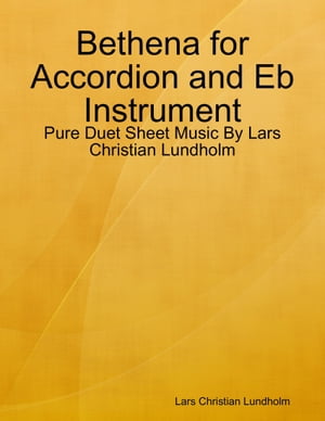 Bethena for Accordion and Eb Instrument - Pure Duet Sheet Music By Lars Christian Lundholm【電子書籍】[ Lars Christian Lundholm ]