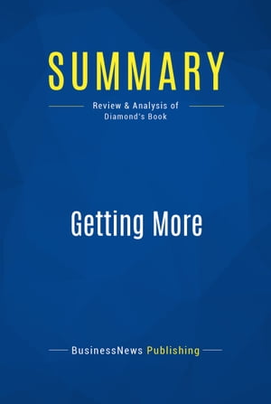 Summary: Getting More Review and Analysis of Diamond 039 s Book【電子書籍】 BusinessNews Publishing