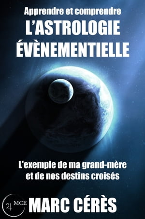 Apprendre et comprendre l'astrologie ?v?nementielle L'exemple de ma grand-m?re et de nos destins crois?s