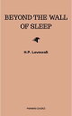 Beyond the Wall of Sleep【電子書籍】[ H.P.