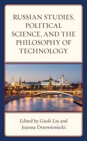 Russian Studies, Political Science, and the Philosophy of Technology