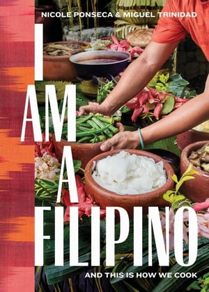 I Am a Filipino And This Is How We Cook【電子書籍】[ Nicole Ponseca ]