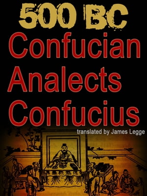 500 BC CONFUCIAN ANALECTS Confucius