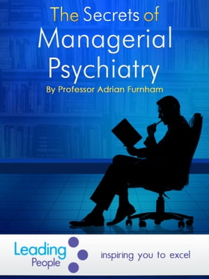 The Secrets of Managerial Psychiatry