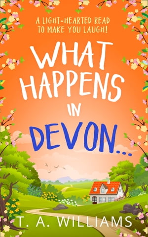 What Happens in Devon…【電子書籍】[ T A Williams ]