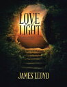 Love and Light: Sharing the Good News of John with the World【電子書籍】[ James Lloyd ...