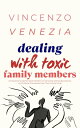 Dealing with Toxic Family Members An Essential Guide for Adult Children on Surviving, Setting Boundaries, and Freeing Themselves from Their Family's Grip【電子書籍】[ Vincenzo Venezia ]