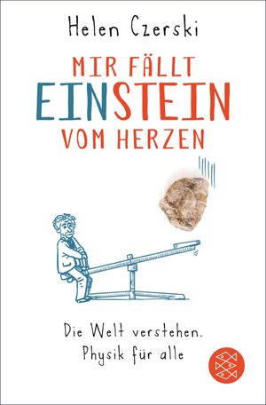 Mir f?llt Einstein vom Herzen Die Welt verstehen. Physik f?r alleŻҽҡ[ Helen Czerski ]