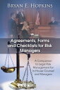 Agreements, Forms and Checklists for Risk Managers A Companion to Legal Risk Management for In-House Counsel and Managers【電子書籍】 Bryan E. Hopkins