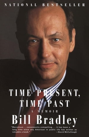 Time Present, Time Past A MemoirŻҽҡ[ Bill Bradley ]
