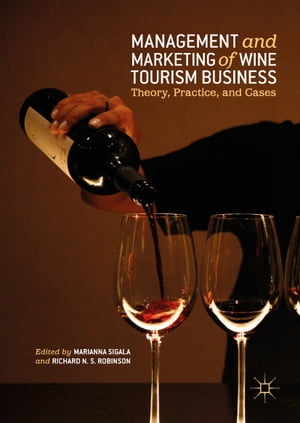 Management and Marketing of Wine Tourism Business Theory, Practice, and Cases【電子書籍】