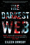 Darkest Web Drugs, death and destroyed lives ... the inside story of the internet's evil twin【電子書籍】[ Eileen Ormsby ]