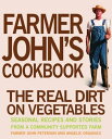 Farmer John's Cookbook The Real Dirt on Vegetables