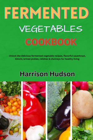 FERMENTED VEGETABLES COOKBOOK