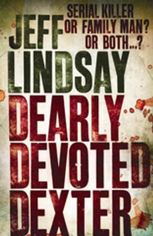 Dearly Devoted Dexter DEXTER NEW BLOOD, the major TV thriller on Sky Atlantic (Book Two)【電子書籍】 Jeff Lindsay