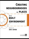 Creating Neighbourhoods and Places in the Built Environment